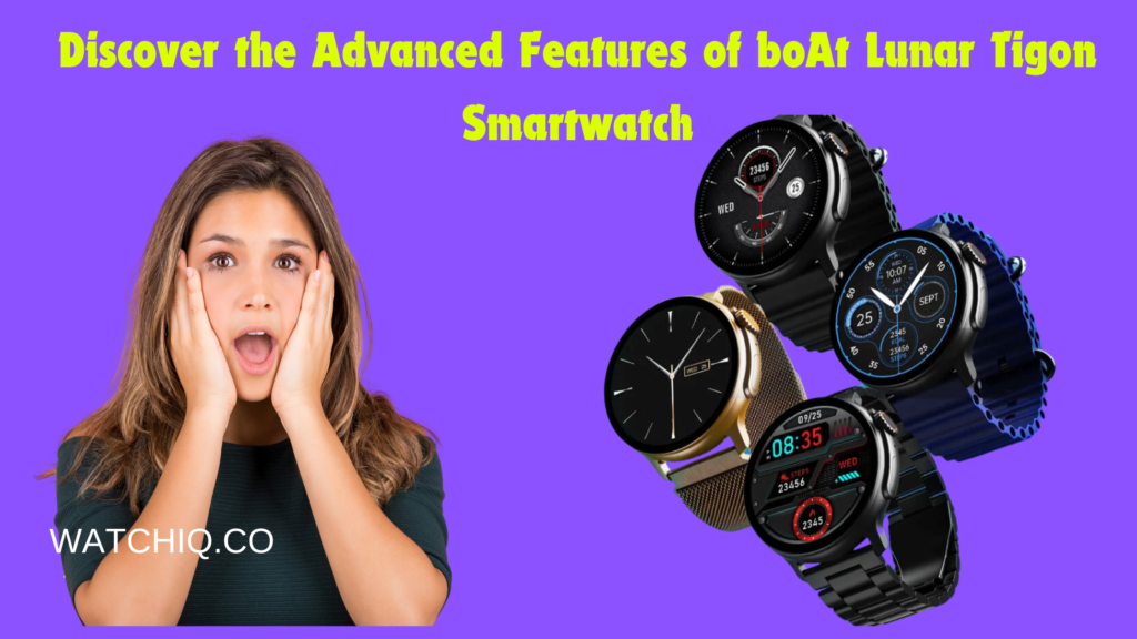 Discover the Advanced Features of boAt Lunar Tigon Smartwatch