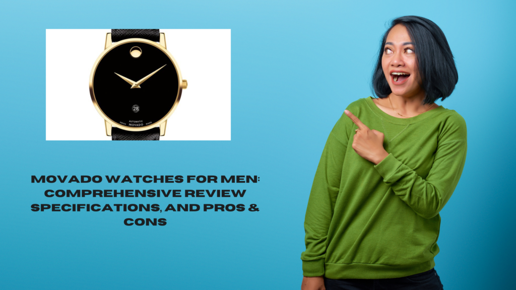 Movado Watches for Men: Comprehensive Review, Specifications, and Pros & Cons