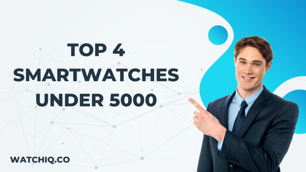 top 4 smartwatch under 5000