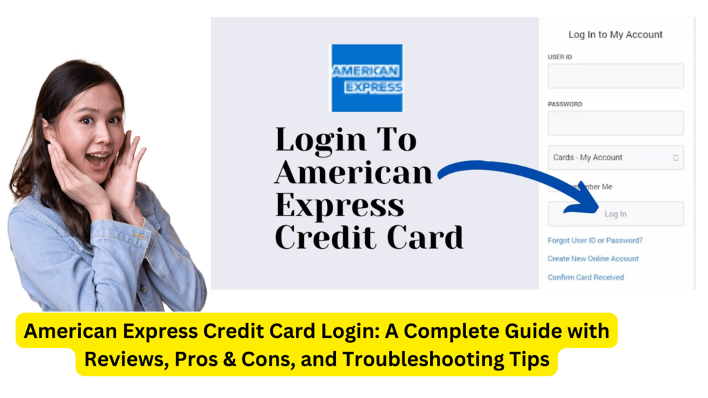 American Express Credit Card Login: A Complete Guide with Reviews, Pros & Cons, and Troubleshooting Tips