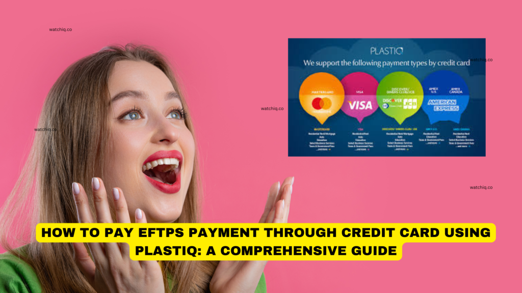 How to Pay EFTPS Payment Through Credit Card Using Plastiq: A Comprehensive Guide