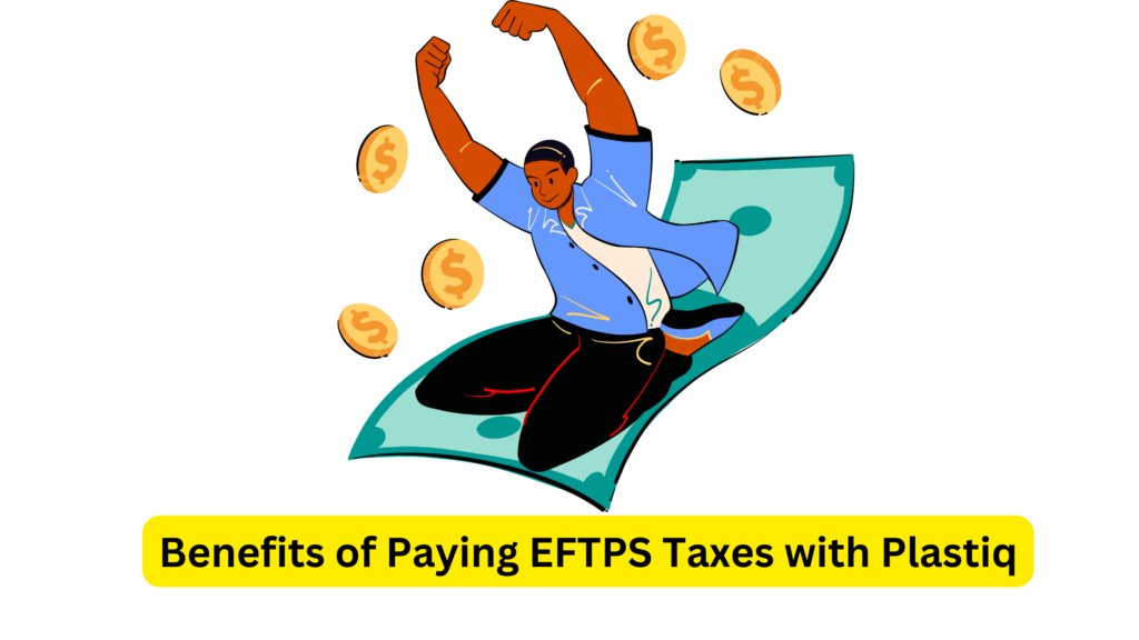 Benefits of Paying EFTPS Taxes with Plastiq