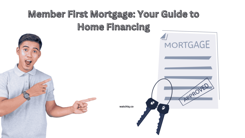 Member First Mortgage: Your Guide to Home Financing