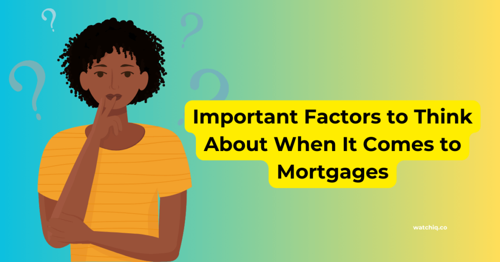 Important Factors to Think About When It Comes to Mortgages