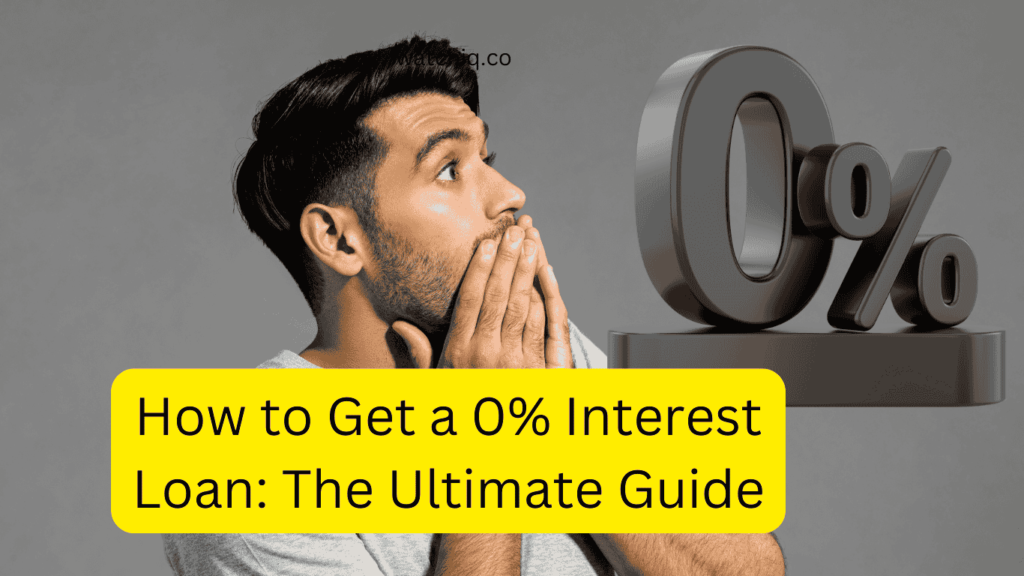 How to Get a 0% Interest Loan: The Ultimate Guide