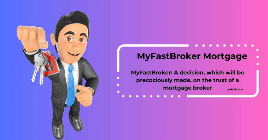 MyFastBroker: A decision, which will be precociously made, on the trust of a mortgage broker